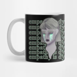 Empathy is dying Mug